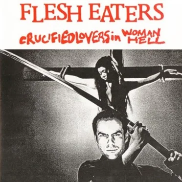Crucified Lovers in Woman Hell by The Flesh Eaters - album cover