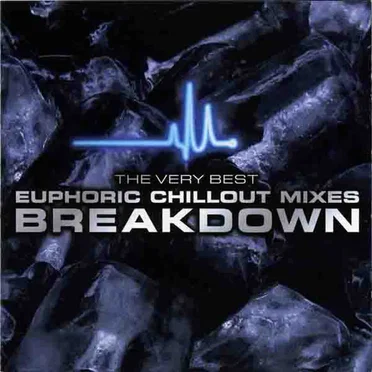 Breakdown: The Very Best Euphoric Chillout Mixes by Various Artists - album cover