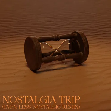 Nostalgia Trip [Even Less Nostalgic Remix]