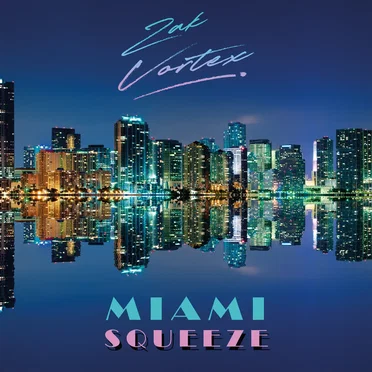 Miami Squeeze by Zak Vortex - album cover