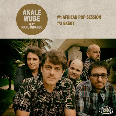Akalé Wubé feat. Manu Dibango