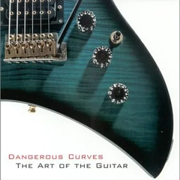 Dangerous Curves: The Art of the Guitar by Various Artists - album cover