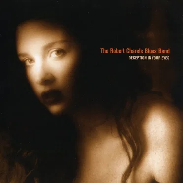Deception in Your Eyes by The Robert Charels Blues Band - album cover