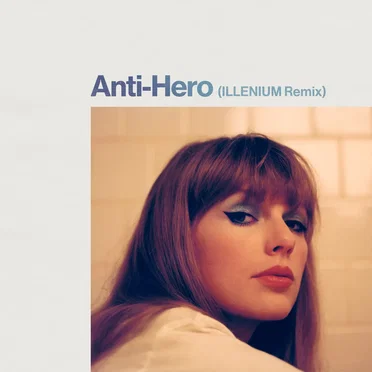 Anti‐Hero (ILLENIUM remix)