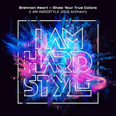 Show Your True Colors (I Am Hardstyle 2019 Anthem)
