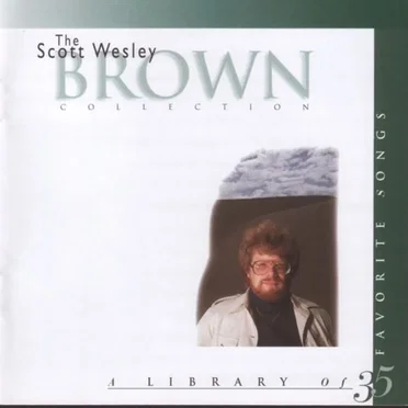 The Scott Wesley Brown Collection: A Library of 35 Favorite Songs