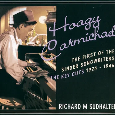 Hoagy Carmichael: The First of the Singer-Songwriters