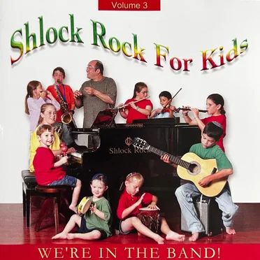 Shlock Rock For Kids, Vol. 3 (We’re In The Band)
