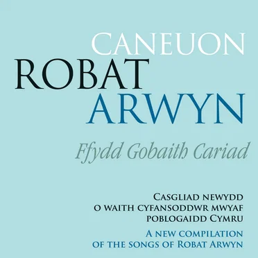 Caneuon Robat Arwyn: Ffydd Gobaith Cariad by Various Artists - album cover
