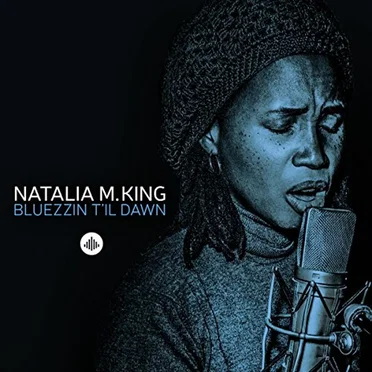 Bluezzin T’il Dawn by Natalia M. King - album cover