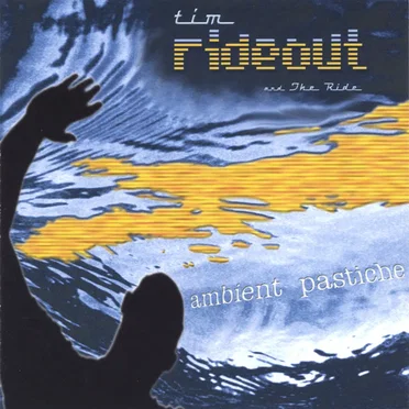 Ambient Pastiche by Tim Rideout and the Ride - album cover