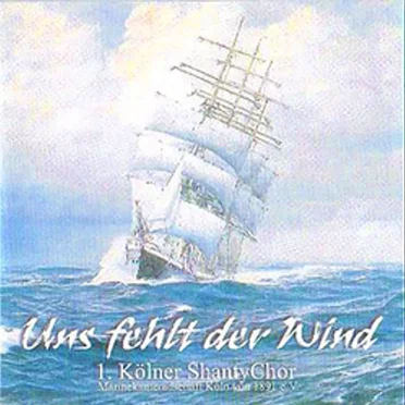 Uns fehlt der Wind by Kölner ShantyChor - album cover
