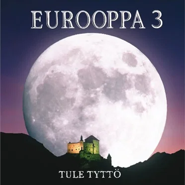 Tule tyttö by Eurooppa 3 - album cover