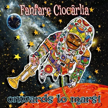 Onwards to Mars! by Fanfare Ciocărlia - album cover