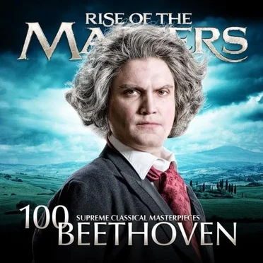 100 Supreme Classical Masterpieces: Rise of the Masters: Beethoven