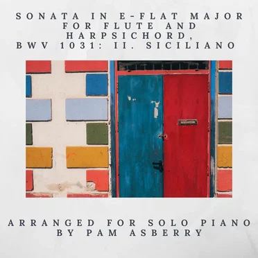 Sonata in E‐Flat Major for Flute and Harpsichord, BWV 1031: II. Siciliano (Arr. for Solo Piano)