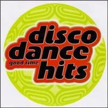 Disco Dance Hits: Good Time by Various Artists - album cover