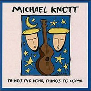 Things I've Done: Things to Come (Michael Knott)