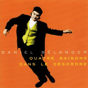 Quatre saisons dans le désordre by Daniel Bélanger - album cover