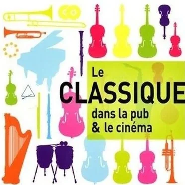 Le Classique dans la pub & le cinéma by Various Artists - album cover
