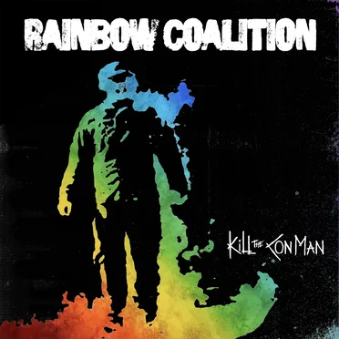 Rainbow Coalition by Kill the Con Man - album cover