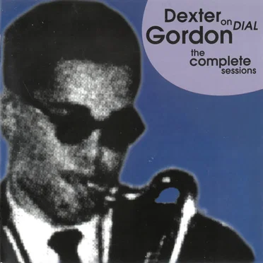 Dexter Gordon on Dial - The Complete Sessions