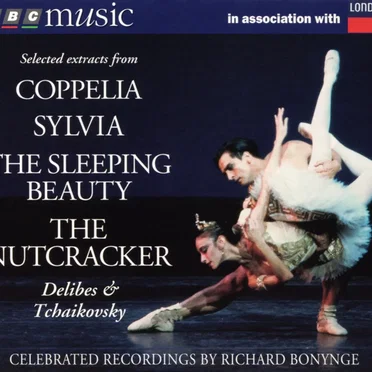 BBC Music: Ballet – Delibes: Coppélia & Sylvia; Tchaikovsky: The Sleeping Beauty & The Nutcracker