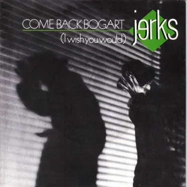 Come Back Bogart (I Wish You Would)