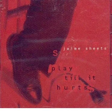 Play 'till It Hurts by Jaime Sheets - album cover