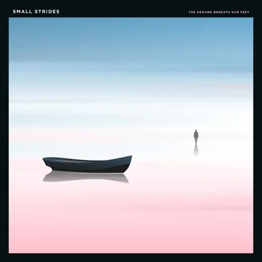 The Ground Beneath Our Feet by Small Strides - album cover