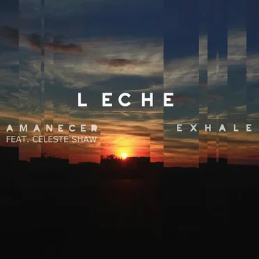 Amanecer / Exhale by Leche - album cover