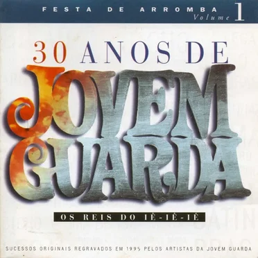30 anos de Jovem Guarda, volume 1: Festa de arromba by Various Artists - album cover