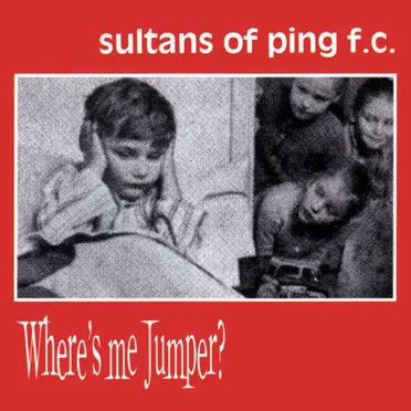 Where's Me Jumper? by Sultans of Ping F.C. - album cover