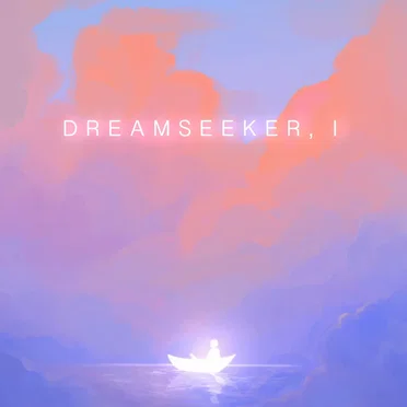 Dreamseeker, I: Dawn