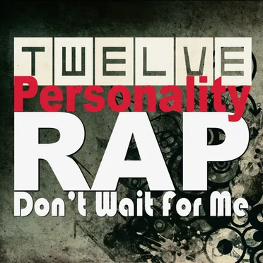 Don’t Wait For Me by Twelve Personality Rap - album cover