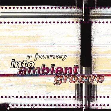 A Journey Into Ambient Groove by Various Artists - album cover