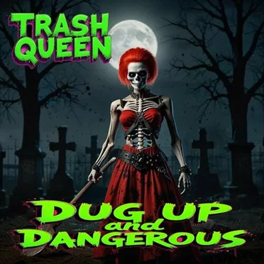 Dug up and Dangerous by Trash Queen - album cover