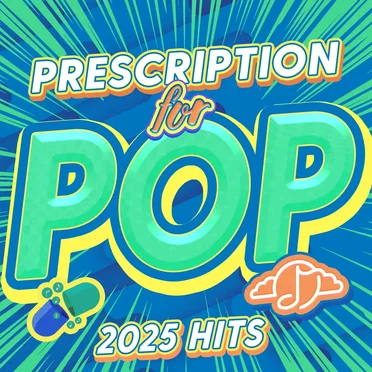 Prescription for Pop: 2025 Hits