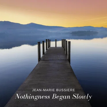 Nothingness Began Slowly by Jean‐Marie Bussiere - album cover