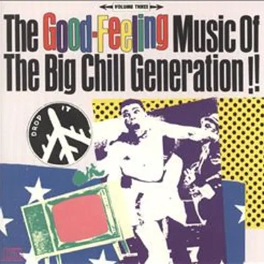 The Good-Feeling Music of the Big Chill Generation, Volume 3 by Various Artists - album cover