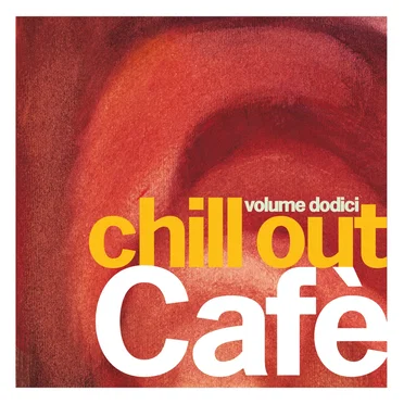 Chill Out Café, Volume Dodici by Various Artists - album cover