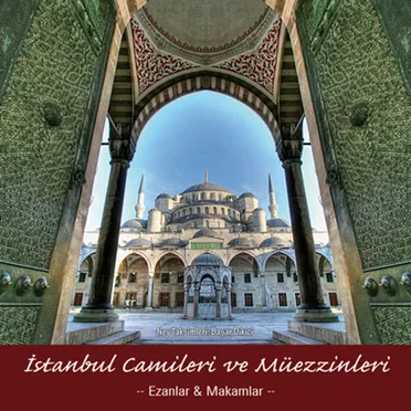 İstanbul Camileri ve Müezzinleri: Ezanlar & Makamlar by Various Artists - album cover