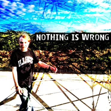 Nothing Is Wrong