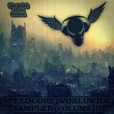 Speedcore Worldwide Sampler, Vol.2 ᵗʰᵉ ᵖᵒᶤᶰᵗ ᵒᶠ ᶰᵒ ʳᵉᵗᵘʳᶰ by Various Artists - album cover