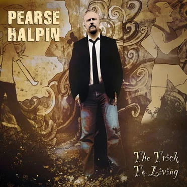 The Trick to Living by Pearse Halpin - album cover