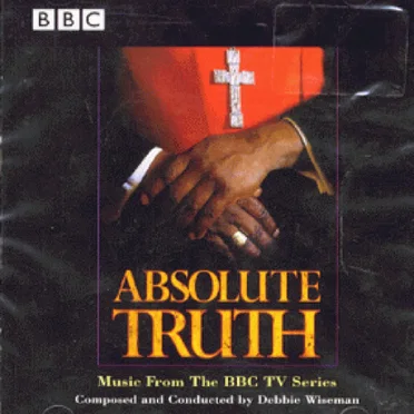Absolute Truth (Music From The BBC TV Series)