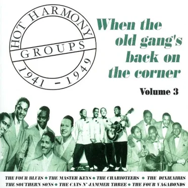 Hot Harmony Groups, Vol. 3: When the Old Gang's Back on the Corner 1941-1949 by Various Artists - album cover