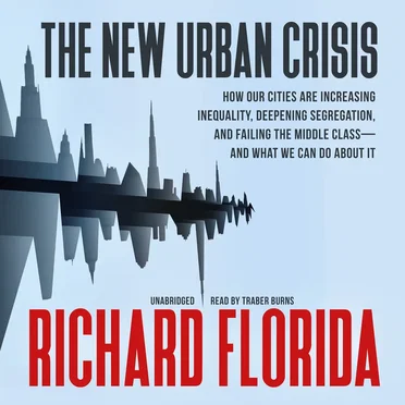 The New Urban Crisis: How Our Cities Are Increasing Inequality, Deepening Segregation, and Failing the Middle Class - and What We Can Do About It by Richard Florida - album cover