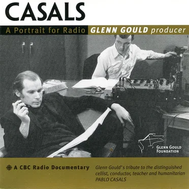 Casals: A Portrait for Radio by Glenn Gould - album cover
