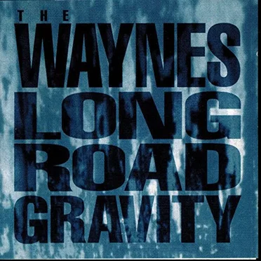 Long Road Gravity by The Waynes - album cover